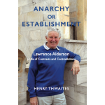 Anarchy or Establishment: Lawrence Alderson, a life of Contrasts and Contradictions - Image 1
